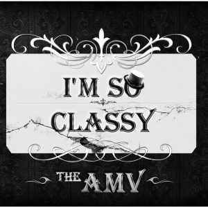 Ugens AMV: I’m So Classy
