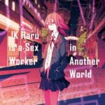 7. JK Haru is a Sex Worker in Another World